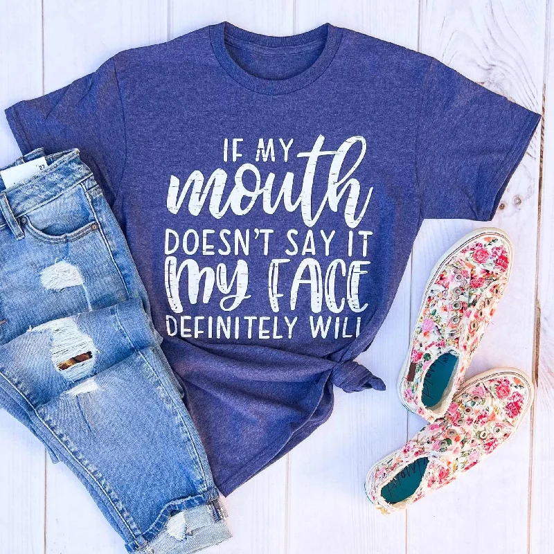 If My Mouth Doesn't Say It Graphic T-shirt