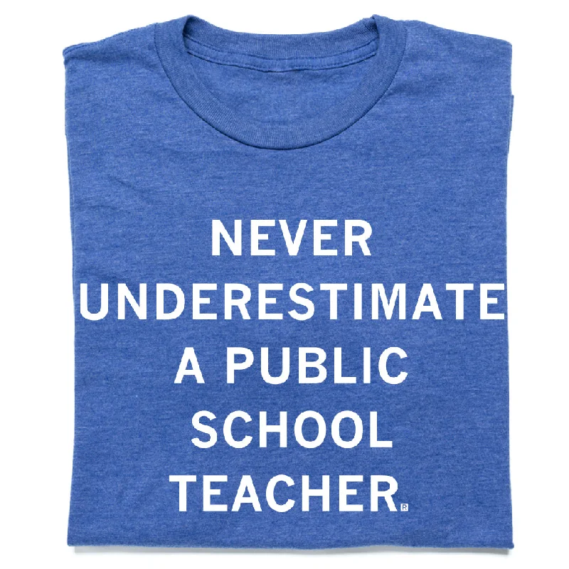 Never Underestimate a Public School Teacher Blue